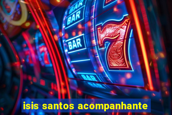 isis santos acompanhante